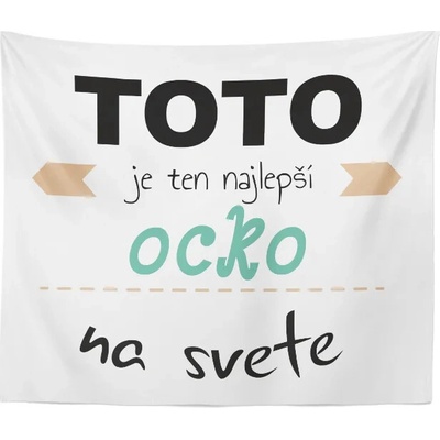 Sablio Deka Toto je ten najlepší ocko na svete 150x120