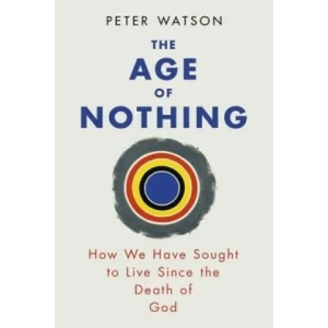 Age of Nothing | Peter Watson (2016)