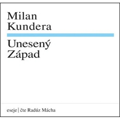 Unesený západ - Milan Kundera - čte Mácha Radúz
