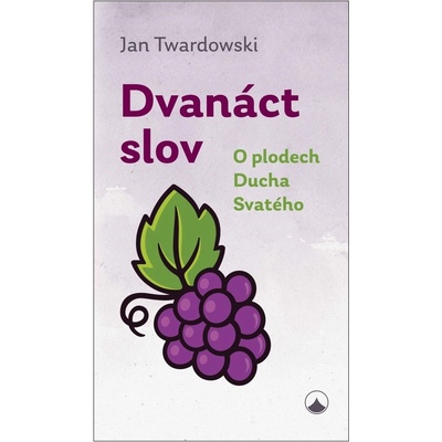 Dvanáct slov - O plodech Ducha Svatého - Jan Twardowski