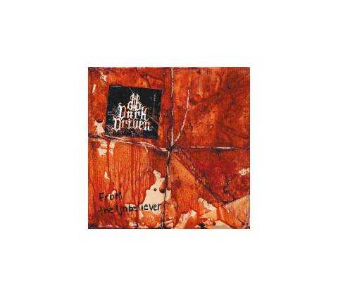 Dark Driven From The Unbeliever CD