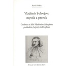 Vladimír Solovjov: mystik a prorok - Karel Sládek