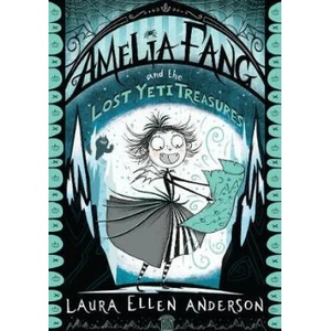 Amelia Fang and the Lost Yeti Treasures | Laura Ellen Anderson (ISBN: 9781405293921)