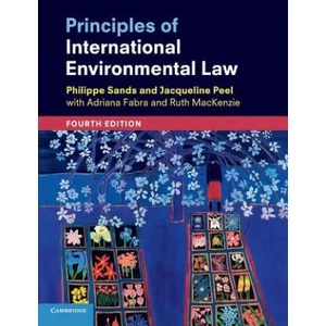 Principles of International Environmental Law | Sands, Philippe, QC (University College London), Jacqueline (University of Melbourne) Peel, Adriana (Universitat de Barcelona) Fabra, Ruth (University (ISBN: 9781108431125)