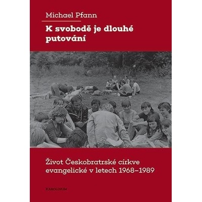 K svobodě je dlouhé putování - Michael Pfann