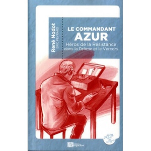 LE COMMANDANT AZUR Héros de la Résistance dans la Drôme et le Vercors | René (2019)