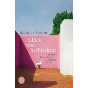 Glück und Architektur | Alain de Botton (2010)