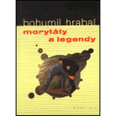 Morytáty a legendy - Bohumil Hrabal
