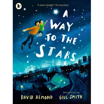 A Way to the Stars - David Almond