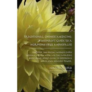 Traditional Chinese Medicine: A Woman's Guide to a Hormone-Free Menopause | Omd Nan Lu, Ellen Schaplowsky (ISBN: 9780984550807)