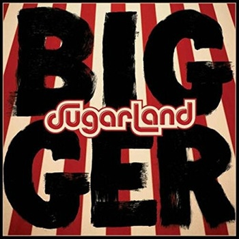 SUGARLAND - BIGGER CD