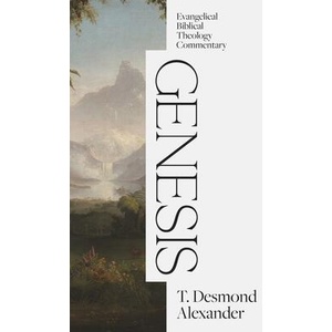 Genesis: Evangelical Biblical Theology Commentary | T. Desmond Alexander (ISBN: 9781683598244)