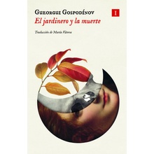 El jardinero y la muerte GUEORGUI GOSPODINOV