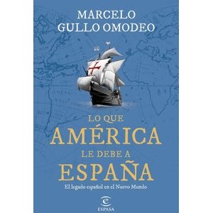 LO QUE AMERICA LE DEBE A ESPAÑA | MARCELO GULLO OMODEO (2023)