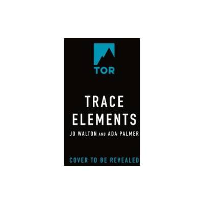 Trace Elements | Ada Palmer