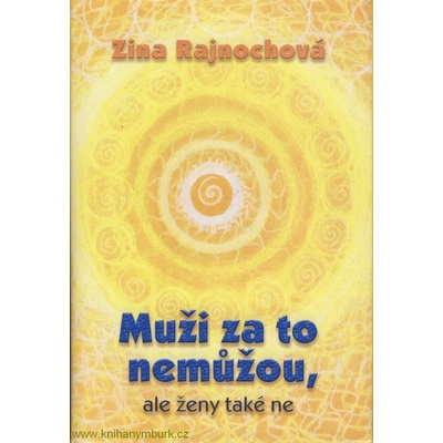 Muži za to nemůžou, ale ženy také ne - Rajnochová Zina
