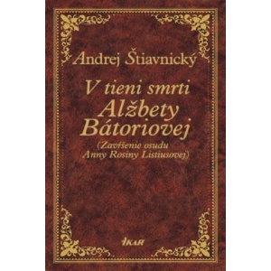 V tieni smrti Alžbety Bátoriovej | Andrej Štiavnický (ISBN: 9788055108797)