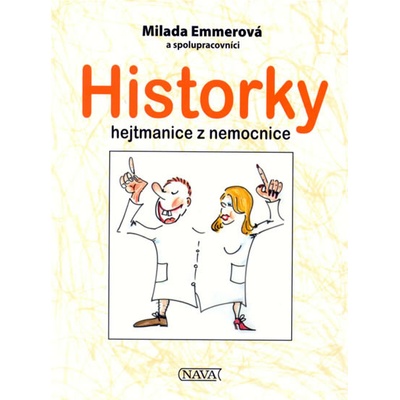 Historky hejtmanice z nemocnice - Milada Emmerová