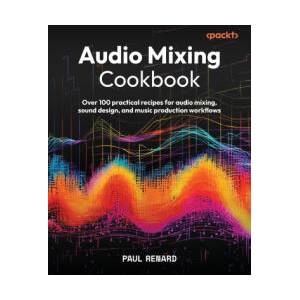 Audio Mixing Cookbook (ISBN: 9781836649212)