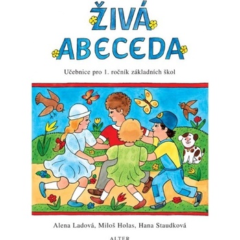 Živá abeceda - Učebnice pro 1.ročník ZŠ pro vzdělávací obor Český jazyk a literatura - Alena Ladová