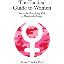 THE TACTICAL GUIDE TO WOMEN: HOW MEN CAN
