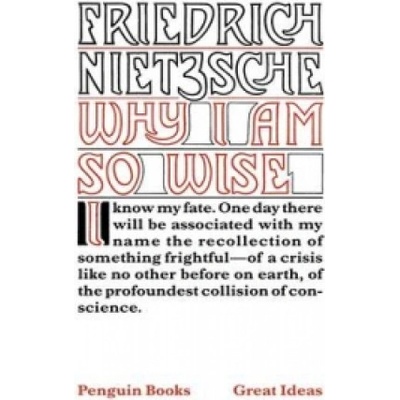 Why i am so wise - Friedrich Nietzsche