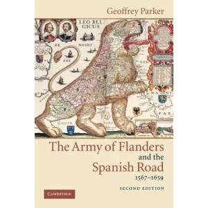 Army of Flanders and the Spanish Road, 1567-1659 | Geoffrey Parker (2010)