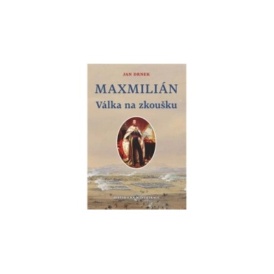 Válka na zloušku - Maxmilián 2. - Jan Drnek