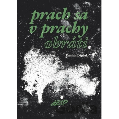Prach sa v prachy obráti - Damián Džubak