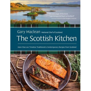 The Scottish Kitchen: More Than 100 Timeless Traditional and Contemporary Recipes from Scotland | Sam Heughan (ISBN: 9780525612704)