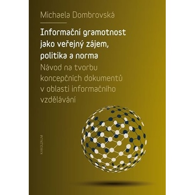 Informační gramotnost jako veřejný zájem, politika a norma - Michaela Dombrovská