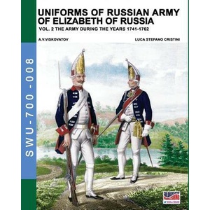 Uniforms of Russian army of Elizabeth of Russia Vol. 2 | LUCA STEFA CRISTINI (ISBN: 9788893273190)