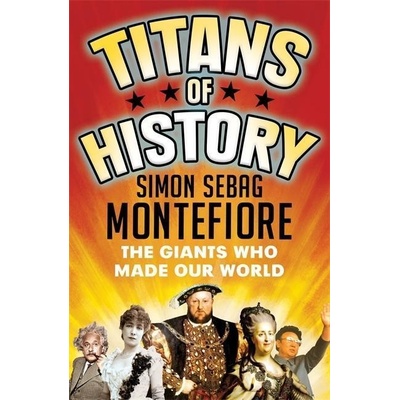 Titans of History - Simon Sebag Montefiore