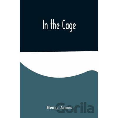 In the Cage - Henry James