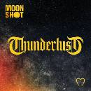 MOON SHOT - THUNDERLUST (1VINYL)