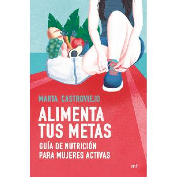 ALIMENTA TUS METAS | MARTA CASTROVIEJO BERMEJO