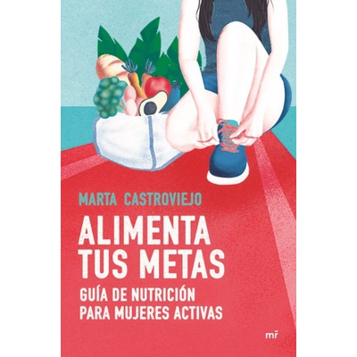 ALIMENTA TUS METAS | MARTA CASTROVIEJO BERMEJO