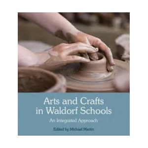Arts and Crafts in Waldorf Schools | Wolfgang Schad, Michael Martin (ISBN: 9781782504597)