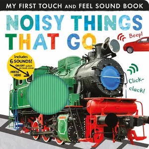 Noisy Things That Go | Tiger Tales (ISBN: 9781680106688)