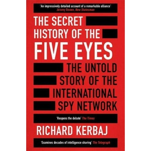 The Secret History of the Five Eyes | Richard Kerbaj (ISBN: 9781789465587)