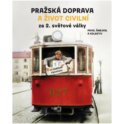 Pražská doprava a život civilní za 2. světové války (Pavel Šmejkal)(Brožovaná)