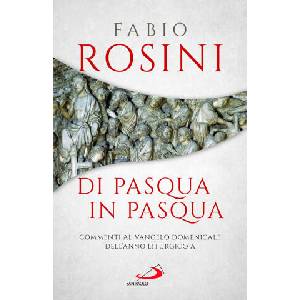 Di Pasqua in Pasqua. Commenti al Vangelo domenicale dell'anno liturgico A | Fabio Rosini (2022)