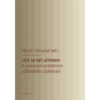 Učit se být učitelem - K vybraným problémům učitelského vzdělávání