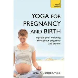 Yoga For Pregnancy And Birth: Teach Yourself | Uma Dinsmore-Tulli (2010)