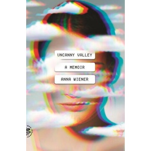 Uncanny Valley | Wiener, Anna (ISBN: 9781250785695)