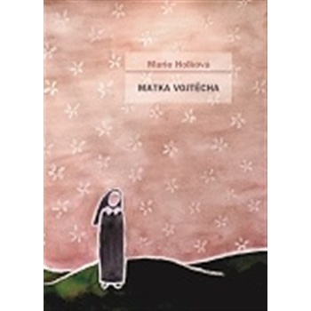 Matka Vojtěcha - Marie Holková