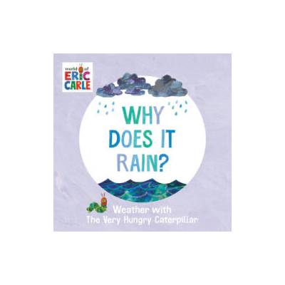 Why Does It Rain? : Weather with the Very Hungry Caterpillar | Eric Carle