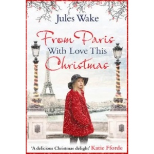 From Paris With Love This Christmas | Jules Wake (ISBN: 9780008164324)