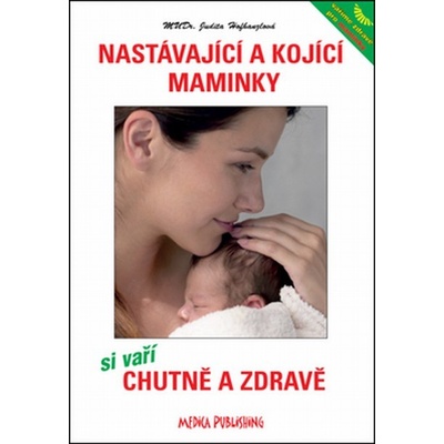 Nastávající a kojící maminky si vaří chutně a zdravě - Judita Hofhanzlová