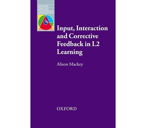 OAL Input, Interaction and Corrective Feedback... Mackey, A.